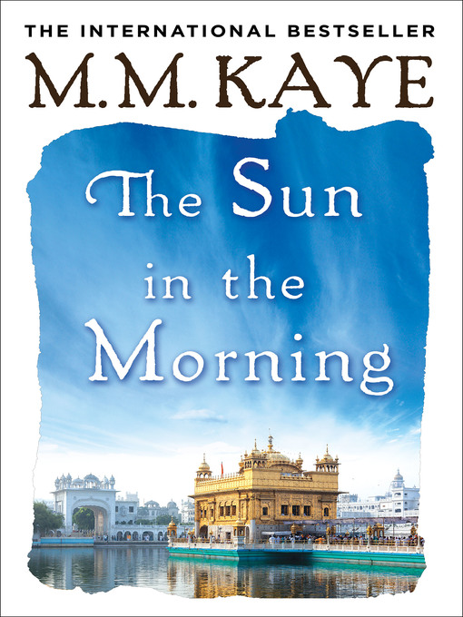 Title details for The Sun in the Morning by M. M. Kaye - Wait list